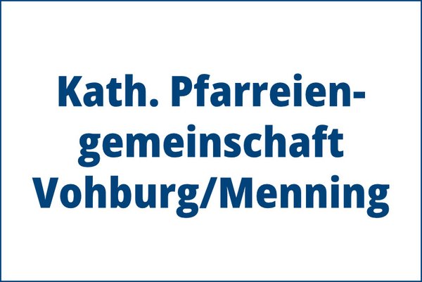 Text Kath. Pfarreiengemeinschaft Vohburg/Menning als BIld